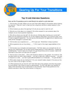 Gearing Up For Your Transitions Top 10 Job Interview Questions Here are the 10 questions you’re most likely to be asked in a job interview: 1. Tell me about yourself. (Make sure you give them skills related to the posi