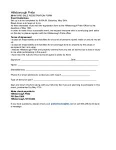 Hillsborough Pride 2014 YARD SALE REGISTRATION FORM Event Guidelines: Set up is to be completed by 8:00A.M. Saturday, May 24th. Break down is to begin at 2 pm. All folks interested must mail the registration form to the 