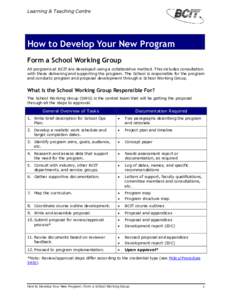Learning & Teaching Centre  How to Develop Your New Program Form a School Working Group All programs at BCIT are developed using a collaborative method. This includes consultation with those delivering and supporting the