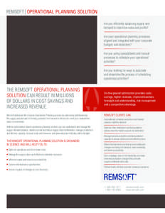 REMSOFT OPERATIONAL PLANNING SOLUTION Are you efficiently balancing supply and demand to maximize value and profits? Are your operational planning processes aligned and integrated with your corporate budgets and objectiv