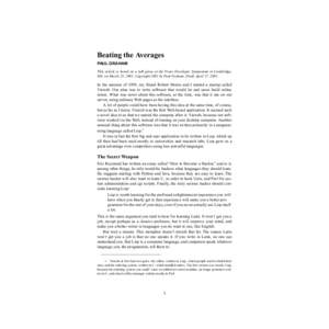 Beating the Averages PAUL GRAHAM This article is based on a talk given at the Franz Developer Symposium in Cambridge, MA, on March 25, 2001. Copyright 2001 by Paul Graham. Draft, April 17, In the summer of 1995, m