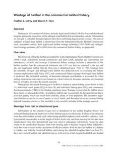 Wastage of halibut in the commercial halibut fishery Heather L. Gilroy and Steven R. Hare Abstract Wastage in the commercial fishery includes legal-sized halibut killed by lost and abandoned longline gear and a proportio