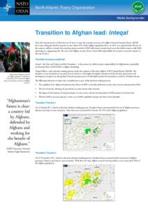 North Atlantic Treaty Organization Media Backgrounder Transition to Afghan lead: Inteqal Since the announcement of the latest set of areas to enter the transition process, the Afghan National Security Forces (ANSF) have 
