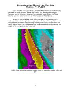 Southwestern Lower Michigan Lake Effect Snow December 5th – 8th, 2010 Heavy lake effect snow began Sunday, December 5th and continued into Wednesday, December 8th. More than a foot of snow piled up along the Lake Michi