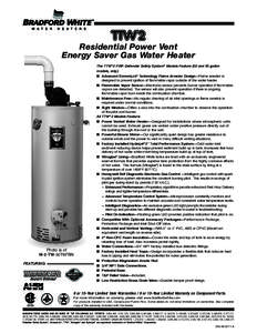 Residential Power Vent Energy Saver Gas Water Heater Photo is of M-2-TW-50T6FBN FEATURING: