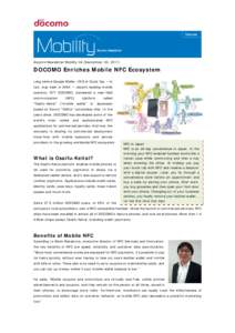 docom o New slet t er Mobilit y 34 ( Sept em ber. 30, D OCOM O En r ich e s M obile N FC Ecosyst e m Long before Google Wallet , I SI S or Quick Tap — in fact , way back in 2004 — Japan’s leading m obile ope