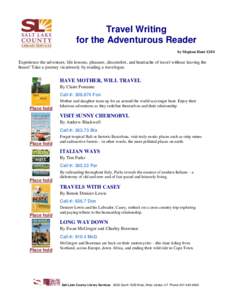 Travel Writing for the Adventurous Reader by Meghan Hunt[removed]Experience the adventure, life lessons, pleasure, discomfort, and heartache of travel without leaving the house! Take a journey vicariously by reading a trav
