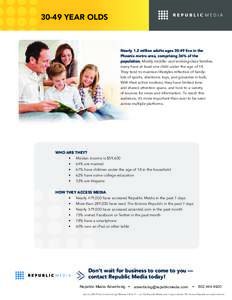 30-49 YEAR OLDS  Nearly 1.2 million adults ageslive in the Phoenix metro area, comprising 36% of the population. Mostly middle- and working-class families, many have at least one child under the age of 18.