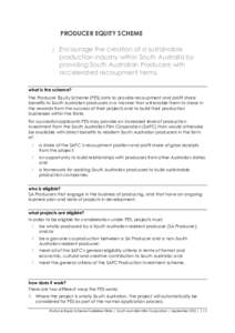 PRODUCER EQUITY SCHEME  Encourage the creation of a sustainable production industry within South Australia by providing South Australian Producers with accelerated recoupment terms. what is the scheme?