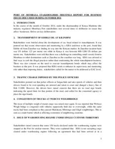 PORT OF MOMBASA STAKEHOLDERS MEETINGS REPORT FOR BUSINESS ISSUES DISCUSSED DURING OCTOBER[removed]INTRODUCTION In the course of the month of October 2014, under the chairmanship of Kenya Maritime (the industry regulator