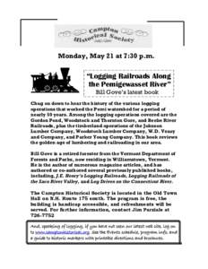 Monday, May 21 at 7:30 p.m.  “Logging Railroads Along the Pemigewasset River” Bill Gove’s latest book Chug on down to hear the history of the various logging