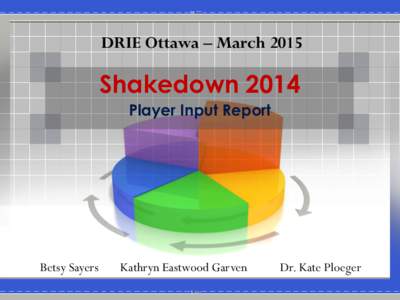 DRIE Ottawa – MarchShakedown 2014 Player Input Report  Betsy Sayers