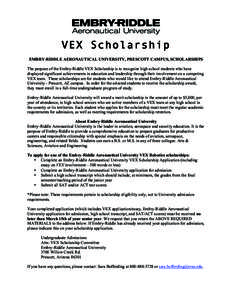 VEX Scholarship EMBRY-RIDDLE AERONAUTICAL UNIVERSITY, PRESCOTT CAMPUS, SCHOLARSHIPS The purpose of the Embry-Riddle VEX Scholarship is to recognize high school students who have displayed significant achievements in educ