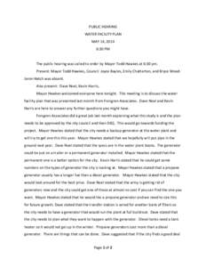 PUBLIC HEARING WATER FACILITY PLAN MAY 14, 2014 6:30 PM The public hearing was called to order by Mayor Todd Hawkes at 6:30 pm. Present: Mayor Todd Hawkes, Council: Joyce Bayles, Emily Chatterton, and Bryce Wood.