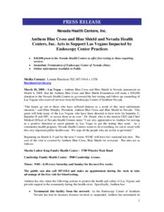 PRESS RELEASE  Nevada Health Centers, Inc. Anthem Blue Cross and Blue Shield and Nevada Health Centers, Inc. Acts to Support Las Vegans Impacted by Endoscopy Center Practices