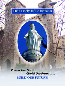 Our Lady of Lebanon  Preserve Our PastCherish Our PresentBUILD OUR FUTURE !
