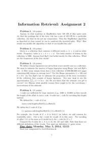 Information Retrieval: Assignment 2 Problempoints) Assume (i) that machines in MapReduce have 100 GB of disk space each; (ii) that the postings list of the term the has a size of 180 GB for a particular collectio