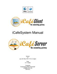 iCafeSystem Manual  Version 2.7 use with Mac OS X 10.4 or higher Date