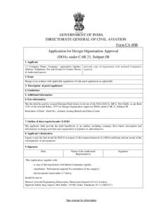 GOVERNMENT OF INDIA DIRECTORATE GENERAL OF CIVIL AVIATION Form CA-80B Application for Design Organisation Approval (DOA) under CAR 21, Subpart JB 1. Applicant