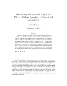 Does Money Matter in the Long Run? Effects of School Spending on Educational Attainment∗ Joshua Hyman September 15, 2014 Abstract