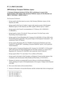 P7_TA-PROV[removed]discharge: European Medicines Agency 1. European Parliament decision of 10 May 2011 on discharge in respect of the implementation of the budget of the European Medicines Agency for the financial