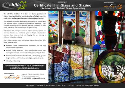 MSF30413  Certificate III in Glass and Glazing (Architectural Stained Glass Specialist)  The MSF30413 Certificate III in Glass and Glazing (Architectural