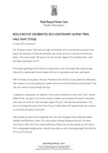 Rolls-Royce Motor Cars Media Information ROLLS-ROYCE CELEBRATES 2013 CENTENARY ALPINE TRIAL HALF-WAY STAGE 24 June 2013, Goodwood The Centenary Alpine Trial’s half-way stage was heralded with an evening that promises t
