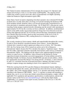 29 May 2013 The Federal Aviation Administration (FAA) strongly discourages U.S. Operators and airmen from flying to, from, or over the Syrian Arab Republic. The ongoing armed conflict has created a serious risk to the sa