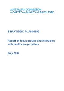 STRATEGIC PLANNING Report of focus groups and interviews with healthcare providers July 2014  TRIM: D14-23643