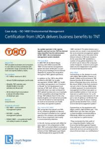 Case study – ISOEnvironmental Management  Certification from LRQA delivers business benefits to TNT As a global operator in the express logistics and mail service, TNT has derived major benefits from the achieve