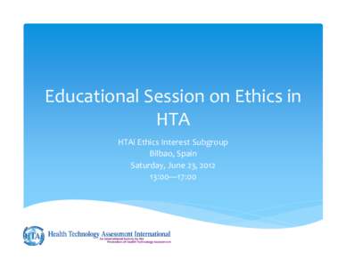 Microsoft PowerPoint - HTAi Ethics ISG Workshop_Introduction [Read-Only]