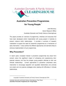 Australian Prevention Programmes for Young People * Jane Mulroney, Senior Research Officer Australian Domestic and Family Violence Clearinghouse This paper provides an overview of programmes, initiatives and resources th