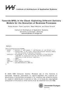 Institute of Architecture of Application Systems  Towards BPEL in the Cloud: Exploiting Different Delivery Models for the Execution of Business Processes Tobias Anstett, Frank Leymann, Ralph Mietzner, and Steve Strauch I