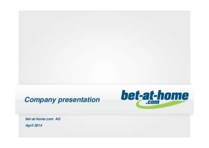 Company presentation bet-at-home.com AG April 2014