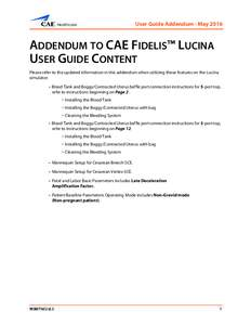 User Guide Addendum - MayADDENDUM TO CAE FIDELIS™ LUCINA USER GUIDE CONTENT Please refer to the updated information in this addendum when utilizing these features on the Lucina simulator: