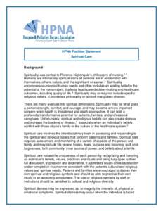 HPNA Position Statement Spiritual Care Background Spirituality was central to Florence Nightingale’s philosophy of nursing.1,2 Humans are intrinsically spiritual since all persons are in relationship with