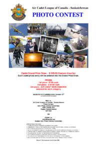 Air Cadet League of Canada - Saskatchewan  PHOTO CONTEST Cadet Grand Prize Draw: $ [removed]Camera Voucher Each cadet photo entry will be entered into the Grand Prize Draw.