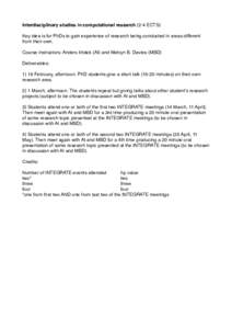 Interdisciplinary studies in computational research (2-4 ECTS) Key idea is for PhDs to gain experience of research being conducted in areas different from their own. Course instructors: Anders Irbäck (AI) and Melvyn B. 