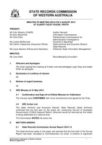 STATE RECORDS COMMISSION OF WESTERN AUSTRALIA MINUTES OF MEETING HELD ON 2 AUGUST 2013 AT ALBERT FACEY HOUSE, PERTH PRESENT: Mr Colin Murphy (CHAIR)