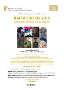 BAFTA and the Independent Cinema Office present  BAFTA SHORTS 2015 A feature-length selection of short live action and animated films from the EE British Academy Film Awards