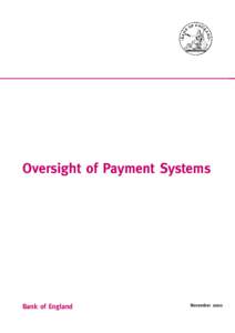 Oversight of Payment Systems  Bank of England November 2000