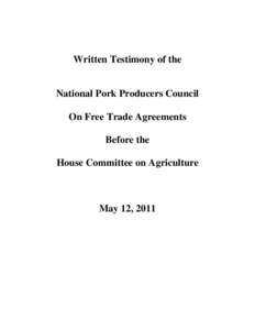 Written Testimony of the  National Pork Producers Council On Free Trade Agreements Before the House Committee on Agriculture