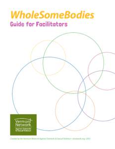 WholeSomeBodies Guide for Facilitators Created by the Vermont Network Against Domestic & Sexual Violence • vtnetwork.org • 2013  What’s Inside