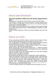 www.spanishheaven.com Avenida de La Orden, 31 – 21005 – Huelva Spain Tlf:: +[removed]About Spanishheaven What makes Spanishheaven different from other Spanish Language Schools in