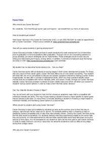 Parent FAQs Who should use Career Services? ALL students - from first through senior year and beyond - can benefit from our menu of resources. How do students get started? Visit Career Services in the Center for Communit