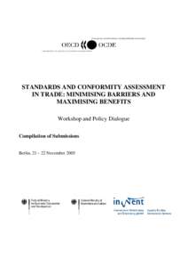 STANDARDS AND CONFORMITY ASSESSMENT IN TRADE: MINIMISING BARRIERS AND MAXIMISING BENEFITS Workshop and Policy Dialogue Compilation of Submissions