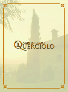 AGRITURISMO IL QUERCIOLO Antica colonica del 1800, in bella posizione a 320 m.slm sulle colline della Valdichiana, posta tra olivi e campi coltivati a grano e girasole. Una sapiente ristrutturazione ne ha esaltato le ca