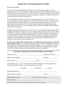 ROOSEVELT TRANSFER REQUEST FORM Dear Parent/Guardian: As part of the “No Child Left Behind” (NCLB) Act, school districts are required to notify parents/guardians when schools that their children attend have not made 