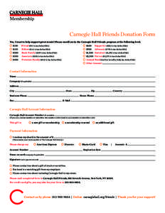 Carnegie Hall Friends Donation Form Yes, I want to help support great music! Please enroll me in the Carnegie Hall Friends program at the following level. $100	 Friend ($91 is tax deductible) $600	 Supporter ($582 is tax