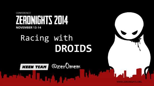 Racing with  DROIDS @zer0mem  #whoami -